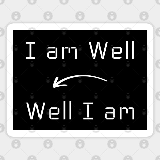 I am Well T-Shirt mug apparel hoodie tote gift sticker pillow art pin Magnet by Myr I Am